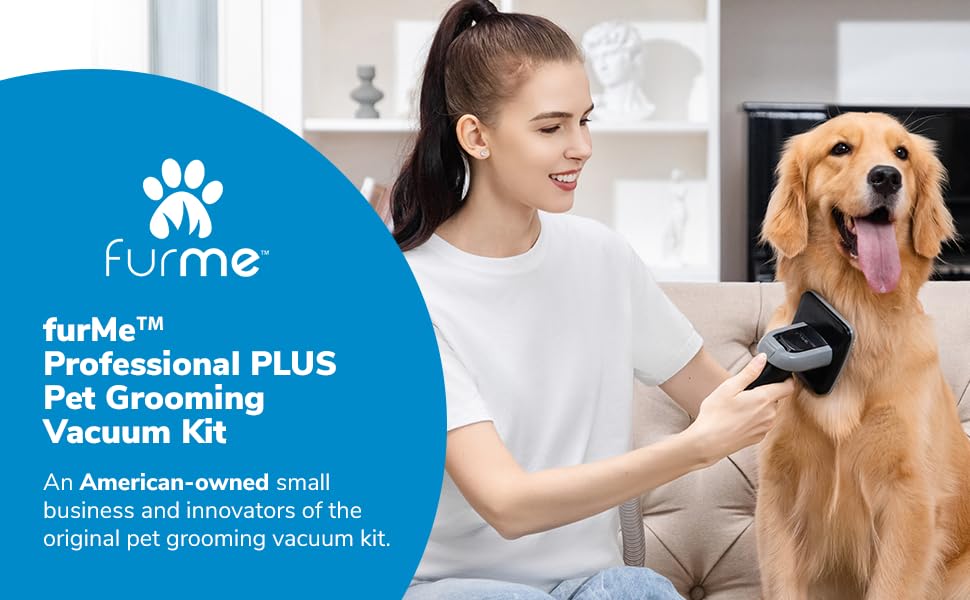 FurMe Professional Plus Pet Grooming Vacuum Kit - An American Owned Small Business