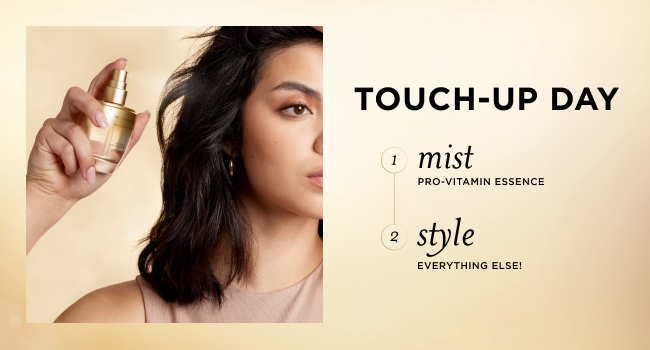 Touch-Up Day; Mist with Pro-Vitamin Essence, Style with everything else