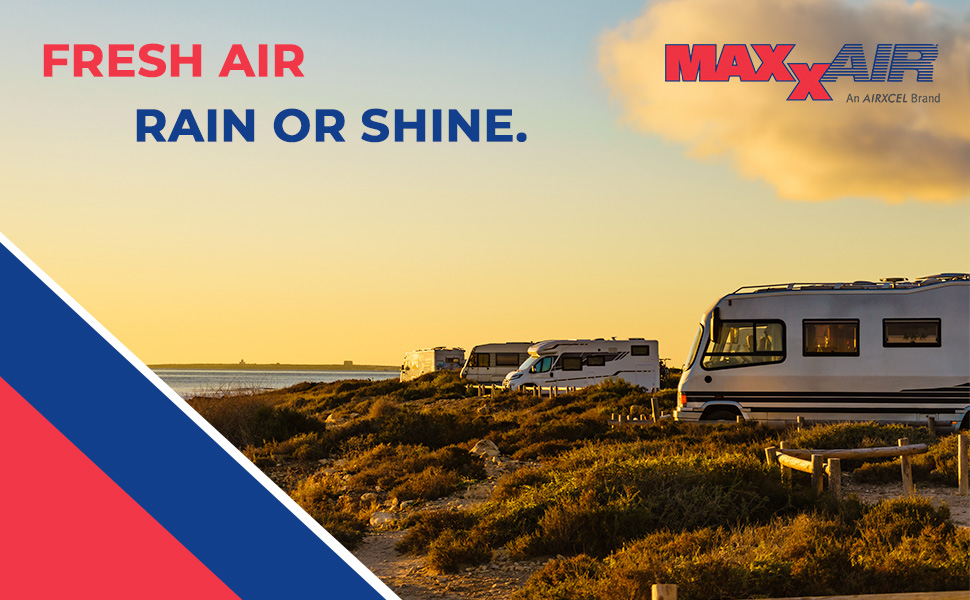 Fresh Air, Rain or Shine; MaxxAir RV Ventilation Solutions; RV Fans; RV Vents