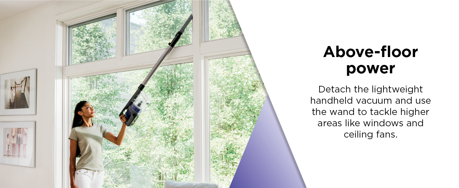 Detach the handheld vacuum and use the wand to tackle higher areas like windows and ceiling fans.